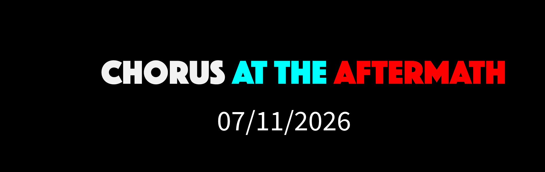 CHORUS AT THE AFTERMATH - 7/11/2026
