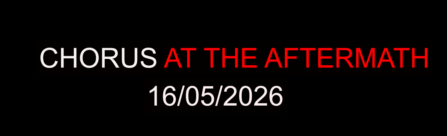 CHORUS AT THE AFTERMATH 16/05/2026