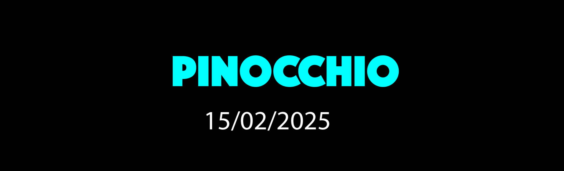 PINOCCHIO 15/02/2025