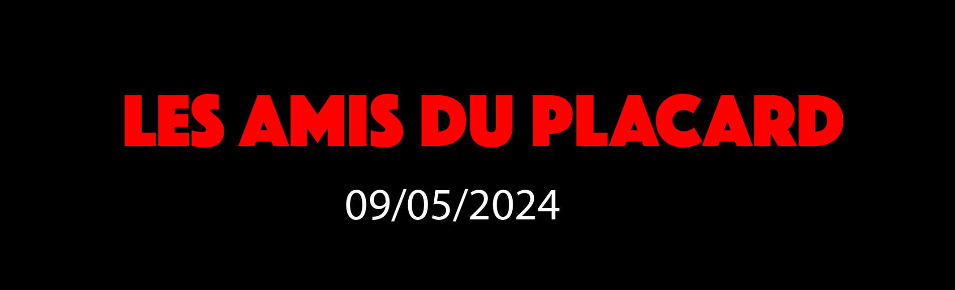 LES AMIS DU PLACARD - 9/05/2024