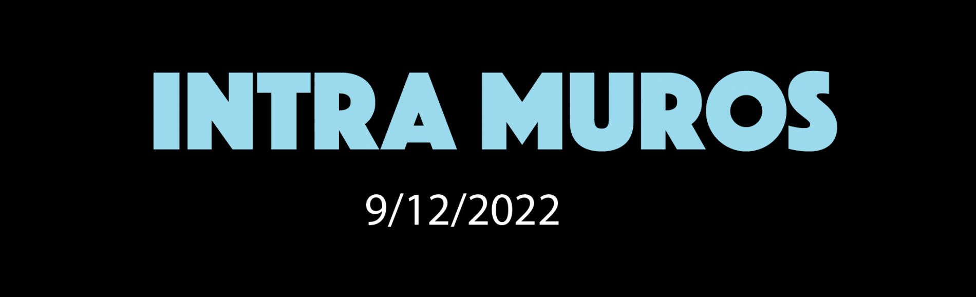INTRA MUROS 9/12/2022