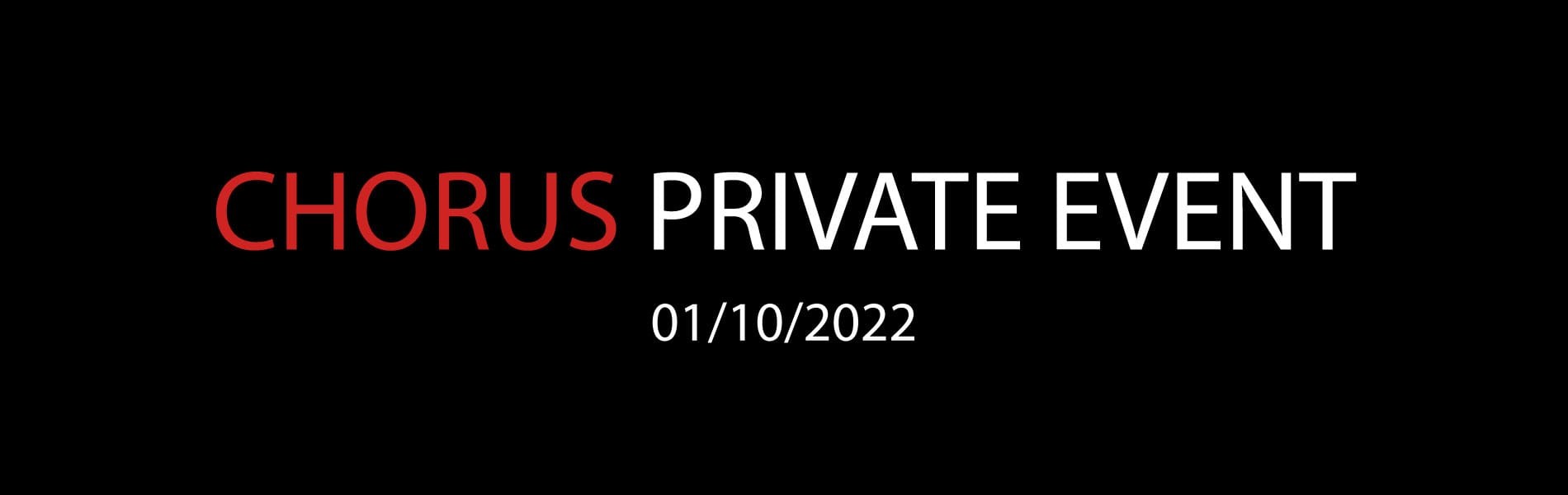 CHORUS PRIVATE EVENT 1/10/2022