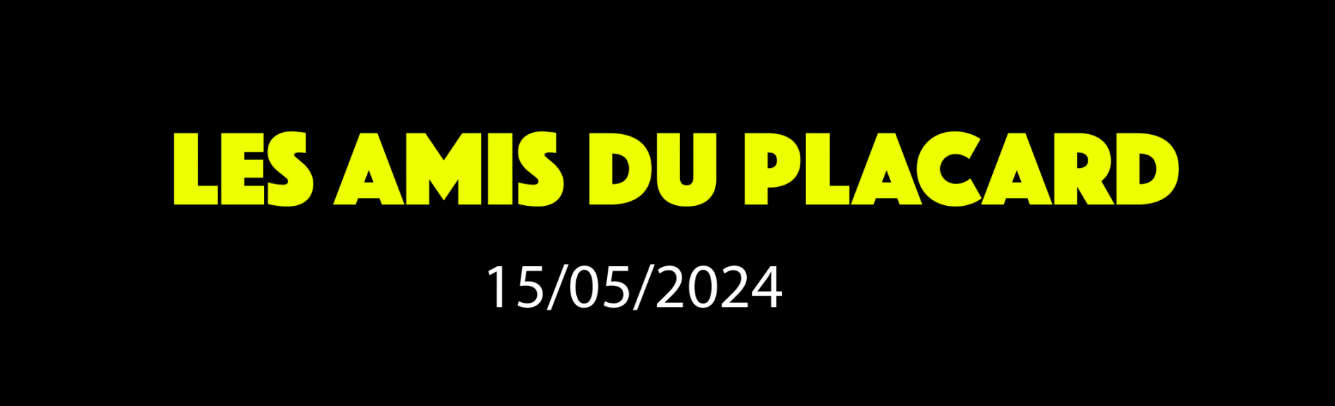 LES AMIS DU PLACARD - 15/04/2024