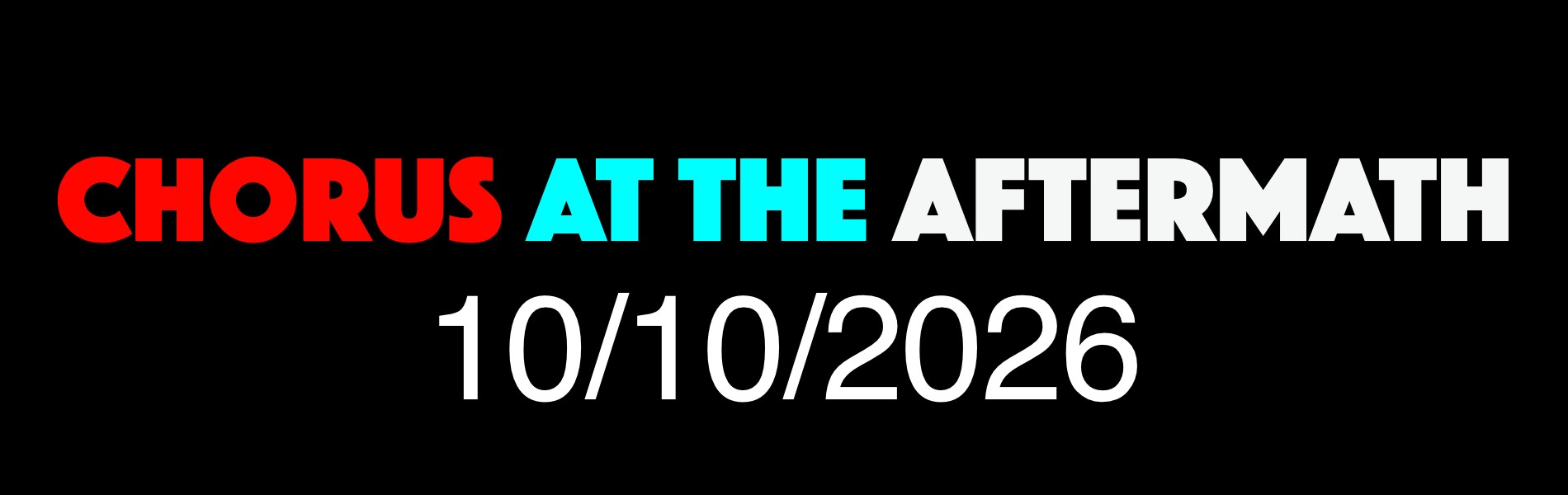 CHORUS AT THE AFTERMATH 10/10/2026