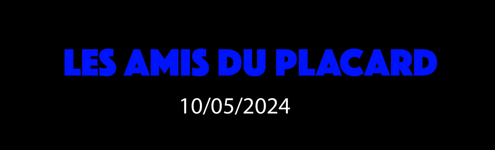 LES AMIS DU PLACARD - 10/05/2024