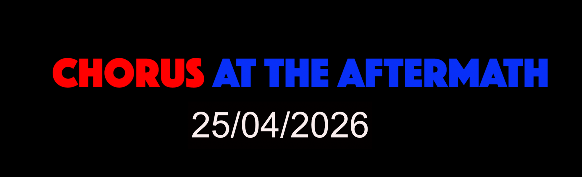 CHORUS AT THE AFTERMATH 25/04/2026